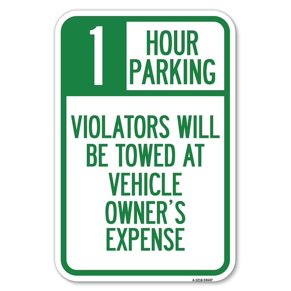 1 Hour Parking Violators Will Be Towed Heavy-Gauge Aluminum Sign, 12" x 18", A-1218-24647